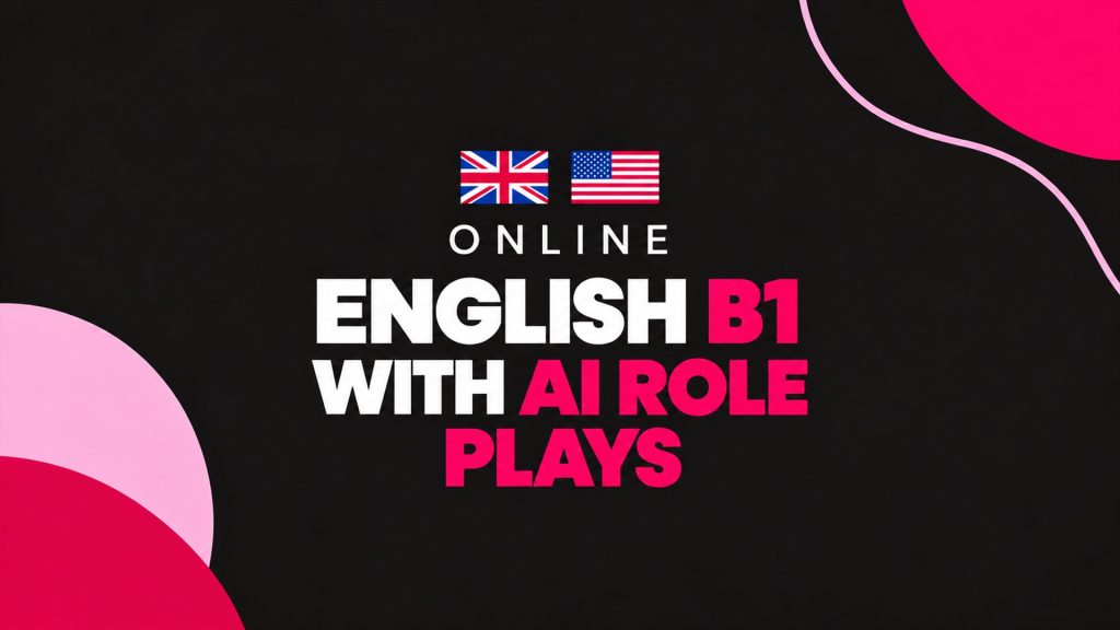 ONLINE ENGLISH B1 WITH AI ROLE PLAYS (2026)